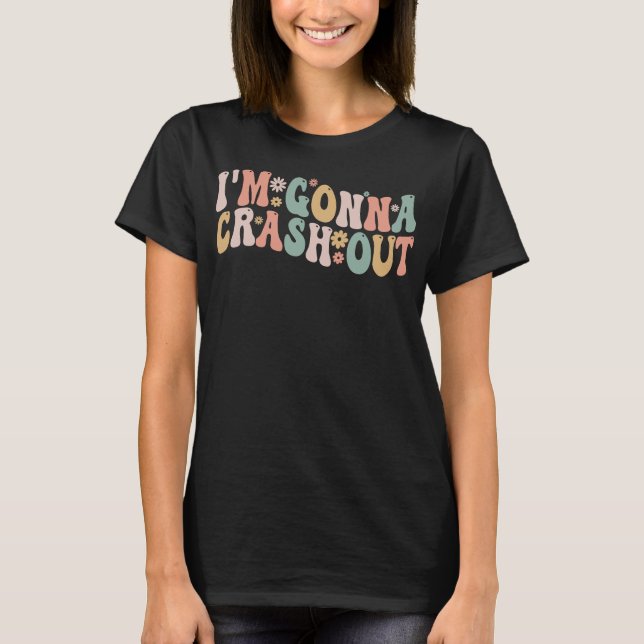 Ich werde T-Shirts abstürzen Funny Groovy Meme (Vorderseite)