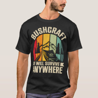 Ich werde überall mit Bushcraft überleben T-Shirt