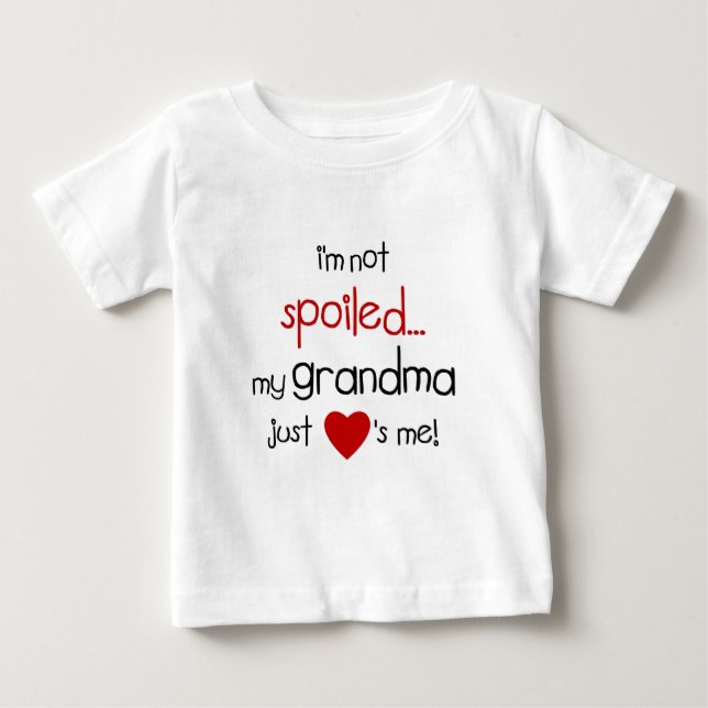 Ich werde verdorben nicht… Meine Großmutter-gerade Baby T-shirt (Vorderseite)