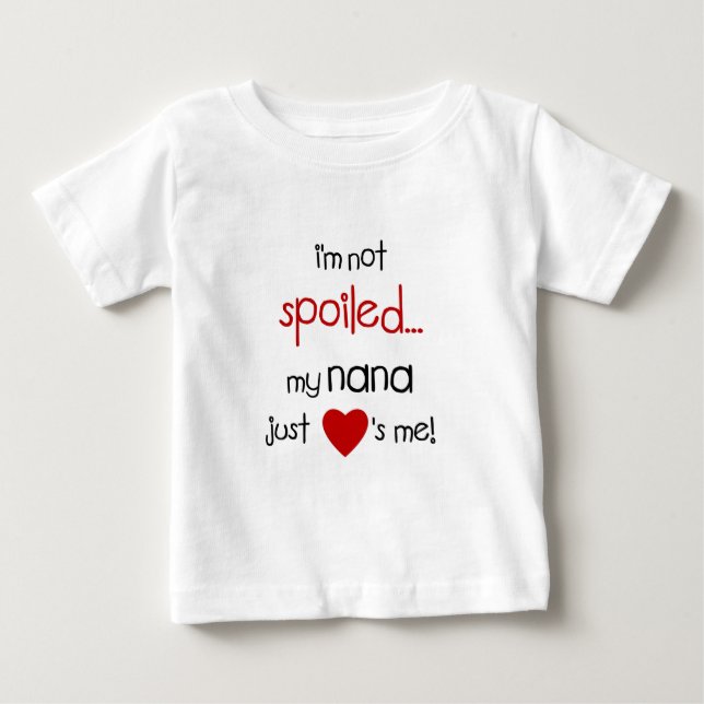 Ich werde verdorben nicht… Meine Lieben Nanas Baby T-shirt (Vorderseite)