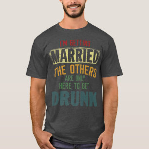 Ich werde verheiratet die anderen sind nur hier, u T-Shirt