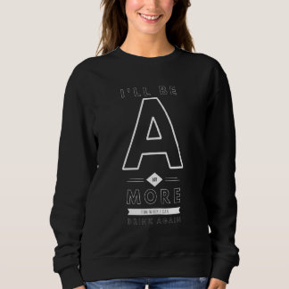 Ich werde viel mehr Spaß haben, wenn ich wieder in Sweatshirt