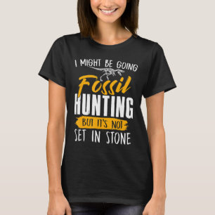 Ich werde vielleicht Fossilien jagen  Fossilienjäg T-Shirt