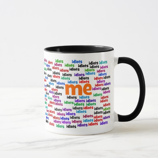 Ich werde vollständig von einer Gruppe Idioten Tasse (Rechts)