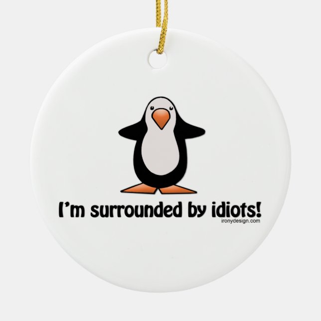 Ich werde von den Idioten umgeben! Keramikornament (Vorne)