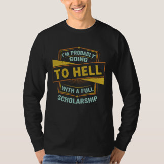 Ich werde wahrscheinlich mit einem Vollstipendium T-Shirt