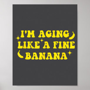 Ich werde wie ein feines Bananen-Exemplar - Lustig Poster