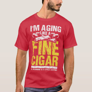 Ich werde wie ein schönes Zigar altern T-Shirt