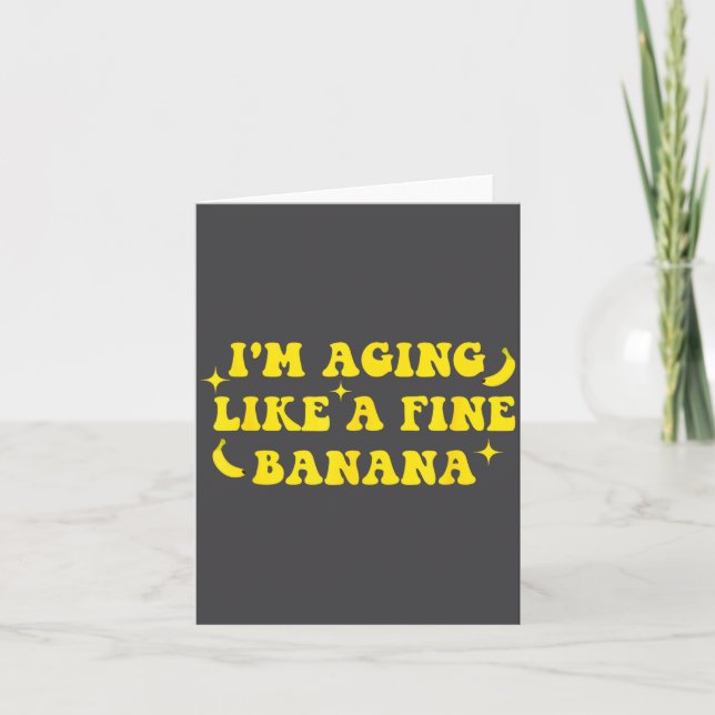 Ich werde wie eine feine Banane älter, lustige Zit Karte (Vorderseite)