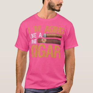 Ich werde wie eine feine Zigarre älter, indem ich T-Shirt
