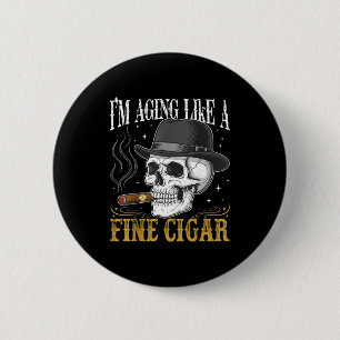 Ich werde wie eine feine Zigarre älter, lustiger T Button