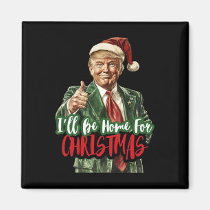 Ich werde zu Weihnachten für Trump-Fan Zuhause Magnet