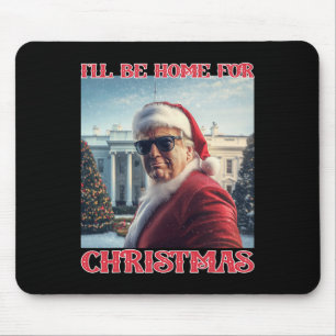 Ich werde zu Weihnachten nach Hause kommen Trump S Mousepad