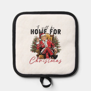 Ich werde zu Weihnachten zu Hause sein Trump Amtse Topflappen