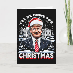 Ich werde zu Weihnachten zu Hause sein Trump Xmas Karte
