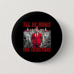 Ich werde zu Weihnachten Zuhause sein Trump lustig Button