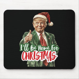 Ich werde zu Weihnachten Zuhause sein und Trump 20 Mousepad