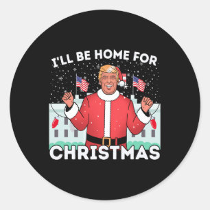 Ich werde Zuhause Funny Trump Anhänger Weihnachten Runder Aufkleber