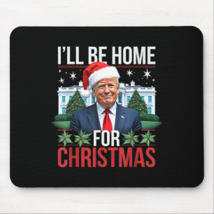 Ich werde Zuhause für Weihnachten lustigen Trump Mousepad