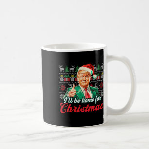Ich werde Zuhause für Weihnachten Trump Funny Xmas Kaffeetasse