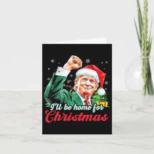 Ich werde Zuhause für Weihnachten Trump Funny Xmas Karte