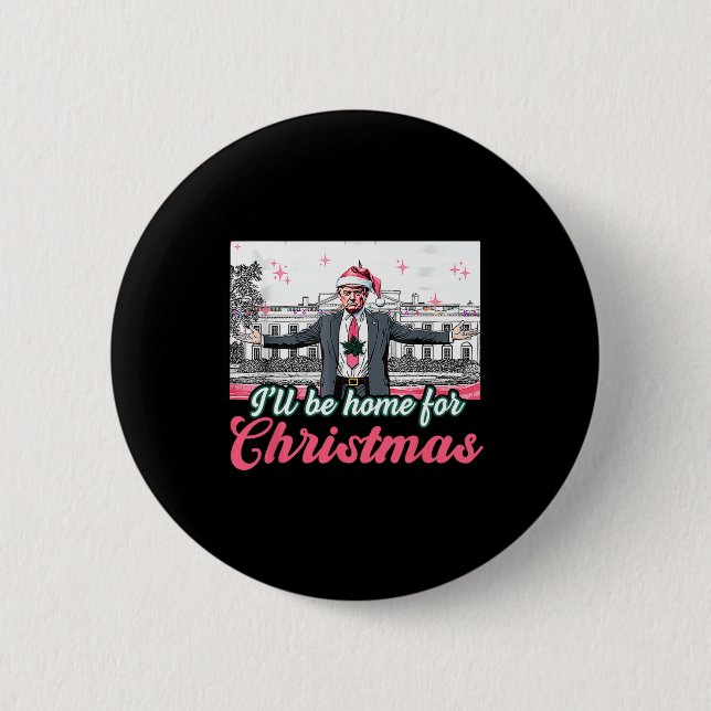 Ich werde Zuhause für Weihnachten Trump lustige We Button (Vorderseite)