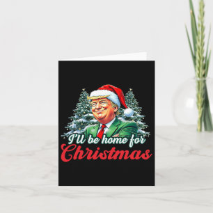 Ich werde Zuhause für Weihnachten Trump lustige We Karte