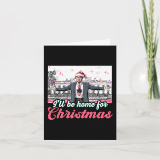 Ich werde Zuhause für Weihnachten Trump lustige We Karte