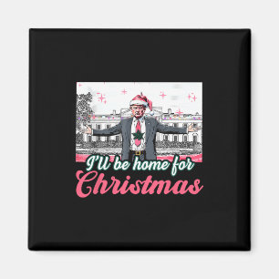 Ich werde Zuhause für Weihnachten Trump lustige We Magnet