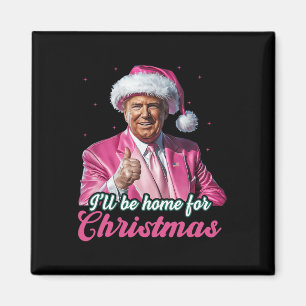 Ich werde Zuhause für Weihnachten Trump lustige We Magnet