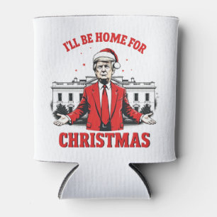 Ich werde Zuhause für Weihnachten Trump Won Inagur Dosenkühler