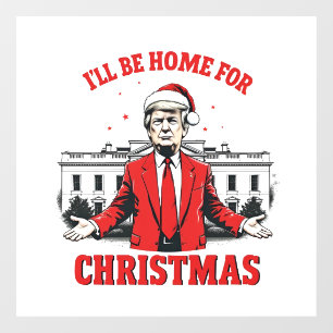 Ich werde Zuhause für Weihnachten Trump Won Inagur Fensteraufkleber