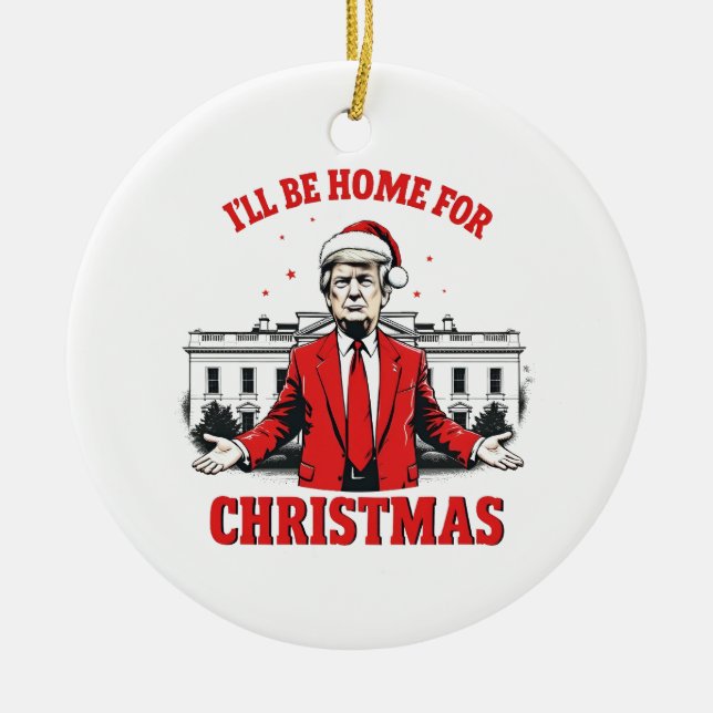 Ich werde Zuhause für Weihnachten Trump Won Inagur Keramik Ornament (Vorne)