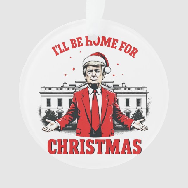 Ich werde Zuhause für Weihnachten Trump Won Inagur Ornament (Vorderseite)