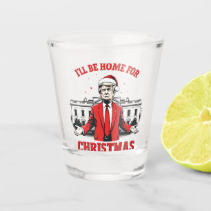 Ich werde Zuhause für Weihnachten Trump Won Inagur Schnapsglas