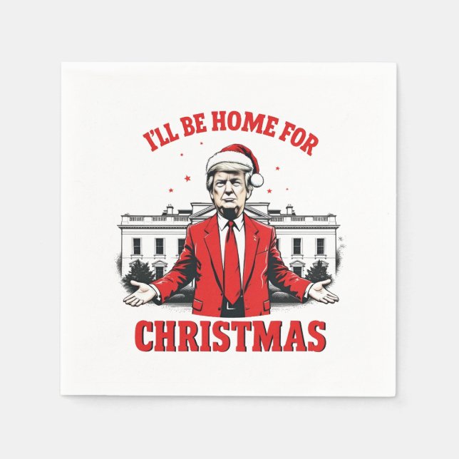 Ich werde Zuhause für Weihnachten Trump Won Inagur Serviette (Vorderseite)