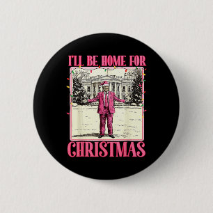 Ich werde Zuhause für Weihnachts-Weihnachtsmann Tr Button