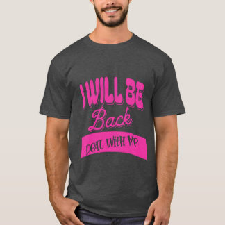 "Ich werde zurück sein - Motivierend T - Shirt". T-Shirt