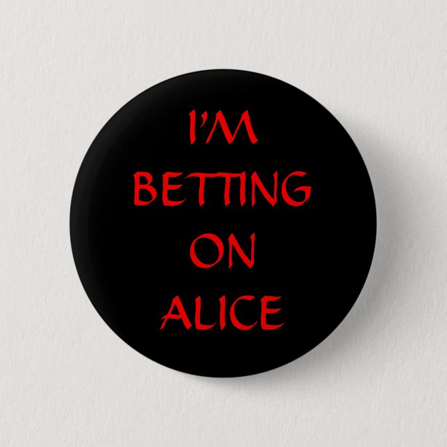 Ich WETTE AUF ALICE Button (Vorderseite)