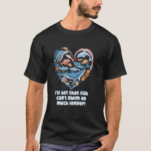 Ich wette, dieser Fisch kann nicht mehr lange schw T-Shirt