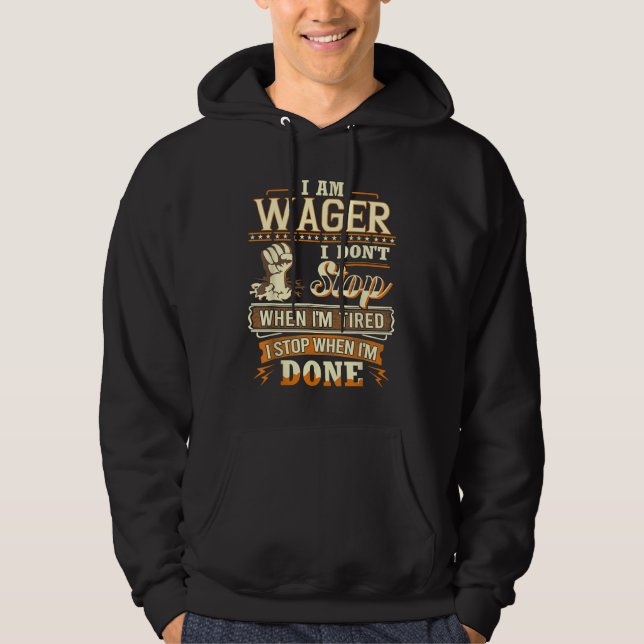 Ich wette. Ich höre nicht auf, wenn ich müde bin Hoodie (Vorderseite)