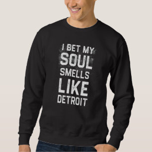 Ich wette, mein Soul riecht wie Detroit Heimat Spa Sweatshirt