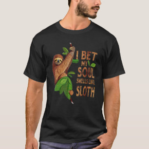 Ich wette, meine Seele riecht wie Faultier Süßes F T-Shirt