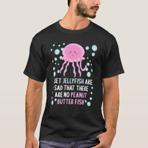 Ich wette, Quallen sind traurig, dass es keine Erd T-Shirt