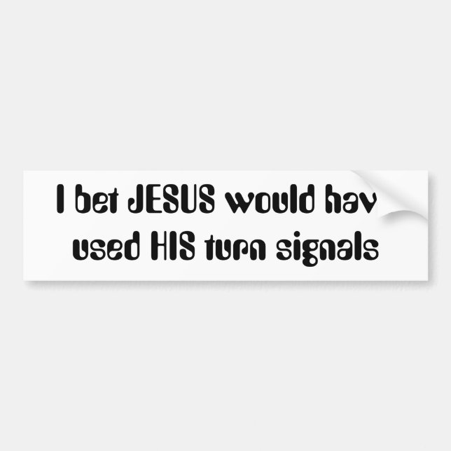 Ich wettete, dass JESUS SEINE Blinker benutzt Autoaufkleber (Vorne)