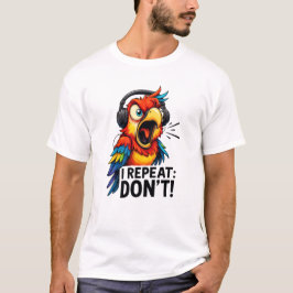 Ich wiederhole, nicht lustiger Papagei T-Shirt
