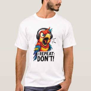 Ich wiederhole, nicht lustiger Papagei T-Shirt
