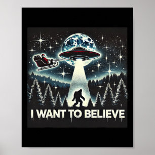 Ich will an lustigen UFO Bigfoot Weihnachtsmann We Poster