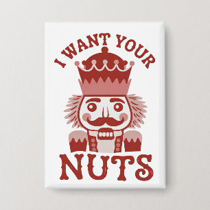 Ich will deine Nüsse Snarky Nussknacker Weihnachte Button