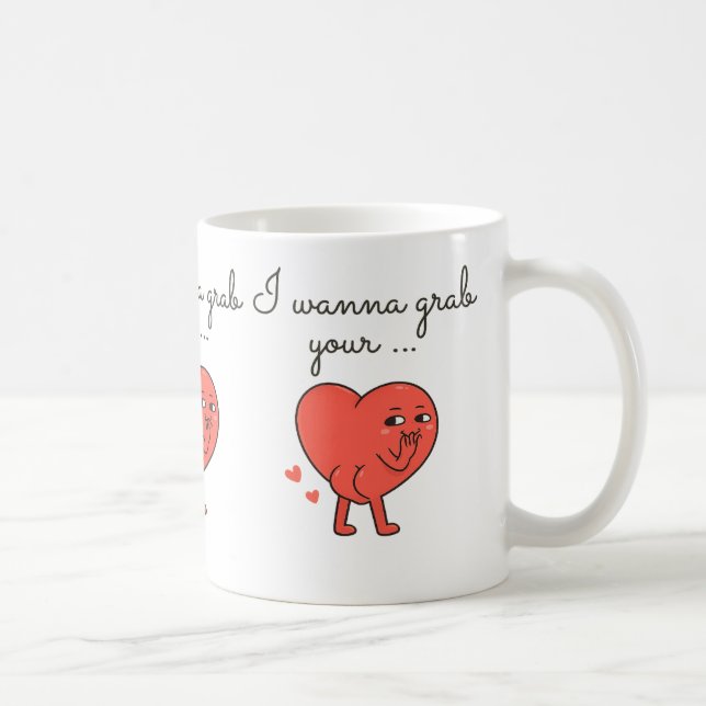 Ich will deinen… Valentins-Mug greifen Kaffeetasse (Rechts)